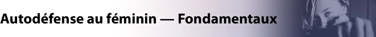 Bandeau Autodéfense au féminin — Fondamentaux. La formation de base.